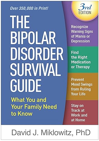 "The Bipolar Disorder Survival Guide":
"Third edition cover of 'The Bipolar Disorder Survival Guide' by David J. Miklowitz, featuring a clean medical reference design"