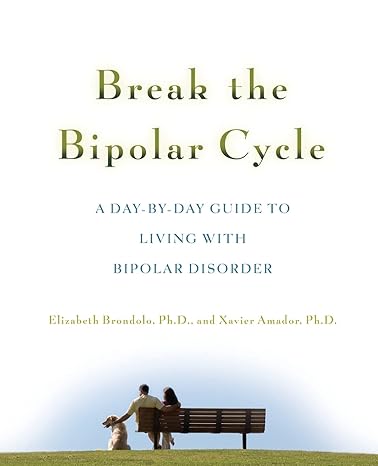"Break the Bipolar Cycle":
"Book cover of 'Break the Bipolar Cycle' by Brondolo and Amador, showing a circular motion design representing the cycle of bipolar disorder"