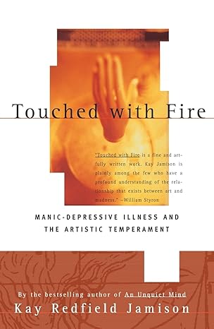 "Touched with Fire":
"Cover of 'Touched with Fire' by Kay Redfield Jamison, displaying artistic elements symbolizing the connection between creativity and bipolar disorder"